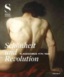 Schönheit und Revolution : Klassizismus 1770-1820 /