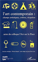 L'art contemporain : champs artistiques, critères, réception : actes du colloque de Musée d'art contemporain de Lyon, 16, 17, 18 octobre 1998, dans le cadre du Forum l'Art sur la Place /