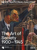 The art of society 1900-1945 : the Nationalgalerie Collection /