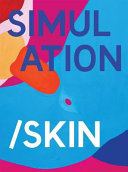 Simulation/skin : selected works from the Murderme Collection /