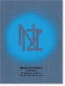Neuer Norden Zürich : ein Kunstprojekt im öffentlichen Raum, 9. Juni-2. September 2018 = New north Zurich : a public art project, 9th of June-2nd of September 2018 /