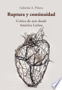 Ruptura y continuidad : crítica de arte desde América Latina.