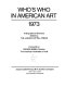 Who's who in American art, 1973 : a biographical directory