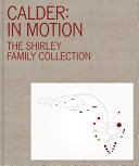 Calder: In motion; The Shirley family collection /
