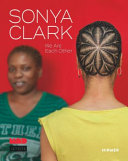 Sonya Clark : we are each other /