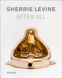 Sherrie Levine : after all : Werke/works 1981-2016 /