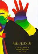 Mr. Fluxus : a collective portrait of George Maciunas, 1931- 1978 : based upon personal reminiscences /