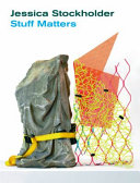 Jessica Stockholder : stuff matters.