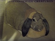 Beth Van Hoesen, creatures : the art of seeing animals : prints, drawings, and watercolors /
