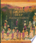 Souls grown deep : African American vernacular art of the South /