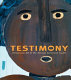 Testimony : vernacular art of the African-American south : the Ronald and June Shelp collection /
