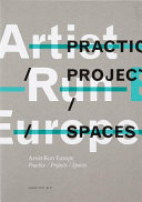 Artist-run Europe : practice, projects, spaces /