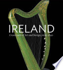 Ireland : crossroads of art and design, 1690-1840 /