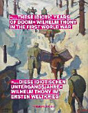 "... diese idiotischen Untergangsjahre" : Wilhelm Thöny im Ersten Weltkrieg = "... these idiotic years of doom" : Wilhelm Thöny in the First World War /