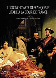 Il sogno d'arte di François Ier : l'Italie à la cour de France /