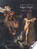 The private collection of Edgar Degas : a summary catalogue /
