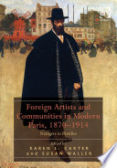 Foreign artists and communities in modern Paris, 1870-1914 : strangers in paradise /