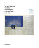 Le arti povere in Italia fra disegno e fotografia : (1963-1980) : dentro un cielo compare un'isola /