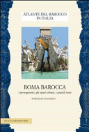 Roma barocca : i protagonisti, gli spazi urbani, i grandi temi /