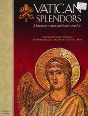 Vatican splendors : a journey through faith and art = Esplendores del Vaticano : un peregrinaje a través de la fe y el arte /