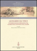 Leonardo da Vinci : interpretazioni e rifrazioni tra Giambattista Venturi e Paul Valéry : atti della "Giornata Valéry-Leonardo," promossa dall'Équipe Valéry dell'Institut des textes et manuscrits modernes, CNRS, Parigi, dall'Università di Pisa e dalla Biblioteca leonardiana, Vinci, 18 maggio 2007 /