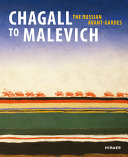 Chagall to Malevich : the Russian avant-gardes /