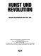 Kunst und Revolution : Russische und Sowjetische Kunst, 1910-1932 : Ausstellung im Österreichischen Museum für angewandte Kunst, Wien, 11. März bis 15. Mai 1988 : die Ausstellung wurde vom 5. Vovember 1987 bis 17. Januar 1988 im Mücsarnok in Budapest gezeigt = exhibition at the Austrian Museum of Applied Arts, Vienna, March 11 to May 15, 1988 : this exhibition was shown at the Mücsarnok in Budapest from November 5, 1987 to January 17, 1988 /