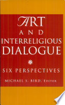 Art and interreligious dialogue : six perspectives /