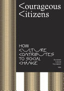 Courageous citizens : how culture contributes to social change /