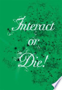 Interact or die! /