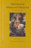 Impressions of Bhutan and Tibetan art : Tibetan studies 3 : PIATS 2000 : Tibetan studies : proceedings of the Ninth Seminar of the International Association for Tibetan Studies, Leiden 2000 /