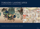 Tōkaidō shinfūkei : Hiroshige kara gendai sakka made = Tokaido landscapes : the path from Hiroshige to contemporary artists /
