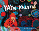 Yayoi Kusama : all about my love /