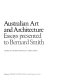 Australian art and architecture : essays presented to Bernard Smith /