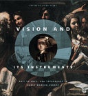 Vision and its instruments : art, science, and technology in early modern Europe /