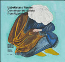 Uzbekistan/routes : contemporary artists from Uzbekistan /