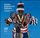 Zambia, implosion for explosion : contemporary artists from Zambia /