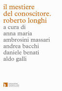 Il mestiere del conoscitore : Roberto Longhi /