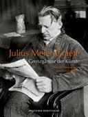 Julius Meier-Graefe : Grenzgänger der Künste /