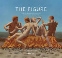 The figure : painting, drawing, and sculpture : contemporary perspectives /