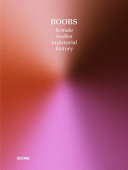 Boobs in the arts : fe:male bodies in pictorial history /
