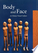 Body and face in Chinese visual culture /