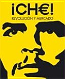 ¡Che! : revolución y mercado /