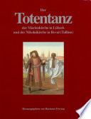 Der Totentanz der Marienkirche zu Lübeck und der Nikolaikirche in Reval (Tallinn) : Edition, Kommentar, Interpretation, Rezeption /