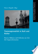 Transregionalität in Kult und Kultur : Bayern, Böhmen und Schlesien zur Zeit der Gegenreformation /