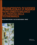 Francesco d'Assisi : padre Ernesto Balducci e la profezia della testimonianza /