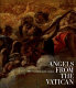 Angels from the Vatican : the invisible made visible /