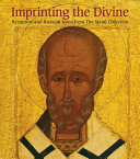Imprinting the divine : Byzantine and Russian icons from the Menil Collection /