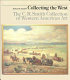 Collecting the west : the C.R. Smith collection of western art /