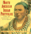 The North American Indian portfolios from the Library of Congress : Bodmer, Catlin, McKenney & Hall /